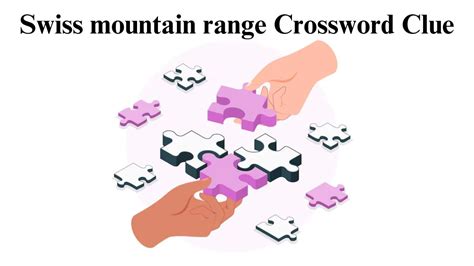 Crossword Clue. . Swiss peaks crossword clue